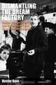 Dismantling the Dream Factory, Hester Baer 