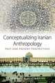 Conceptualizing Iranian Anthropology, 