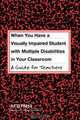 When You Have a Visually Impaired Student with Multiple Disabilities in Your Classroom, Jane N. Erin 