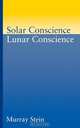 Solar Conscience Lunar Conscience, Murray Stein 