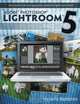Adobe Photoshop Lightroom 5 - The Missing FAQ - Real Answers to Real Questions Asked by Lightroom Users, Victoria Bampton 