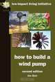 How to Build a Wind Pump; Second Edition, Jim Barr 