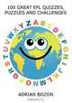 100 Great Efl Quizzes, Puzzles and Challenges, Adrian Bozon 