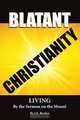 Blatant Christianity --Living by the Sermon on the Mount, J. E. Becker 