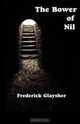 The Bower of Nil, Frederick Glaysher 