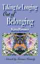 Taking the Longing Out of Belonging, Kira Rosner 