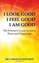 I Look Good I Feel Good I Am Good, Carolyn C Edwards 