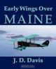 Early Wings Over Maine, John D. Davis 