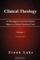 Clinical Theology, A Theological and Psychiatric Basis to Clinical Pastoral Care, Volume 1, Frank Lake 
