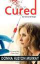 CURED...but not out of danger, Donna Huston Murray 