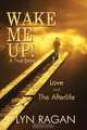 Wake Me Up! Love and the Afterlife, Lyn Ragan 