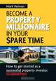 Become a Property Millionaire in Your Spare Time, Mark Kelman 