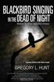 Blackbird Singing in the Dead of Night, Gregory L. Hunt 