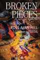Broken Pieces, Ross Alan Hill 