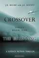 Crossover Series Book One the Beginning, J. R. Moore 