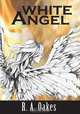 White Angel, R. A. Oakes 