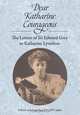 Dear Katharine Courageous, Edward Grey 
