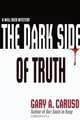 The Dark Side of Truth, Gary A Caruso 