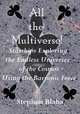 All the Multiverse! Starships Exploring the Endless Universes of the Cosmos using the Baryonic Force, Stephen Blaha 