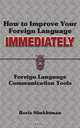 How to Improve Your Foreign Language Immediately, Boris Shekhtman 