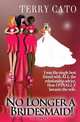 No Longer a Bridesmaid!, Terry Cato 