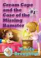 Cream Cape and the Case of the Missing Hamster, Mandy Broughton 