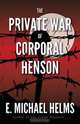 The Private War of Corporal Henson, E. Michael Helms 