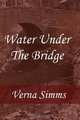 Water Under the Bridge, Verna Simms 