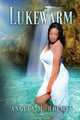 Lukewarm, Angela Marie Holmes 