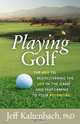 Playing Golf, Phd Jeff Kaltenbach 