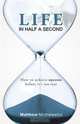 Life in Half a Second, Matthew Michalewicz 