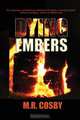 Dying Embers, M. R. Cosby 