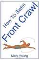 How to Swim Front Crawl, Mark Young 