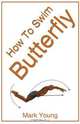 How to Swim Butterfly, Mark Young 