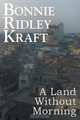 A Land Without Morning, Bonnie Ridley Kraft 