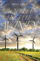 Rooted in the Wind, Dale L. Snyder 