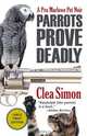 Parrots Prove Deadly, Clea Simon 