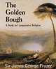 The Golden Bough, Sir James George Frazer 