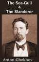 The Sea-Gull & The Slanderer, Anton Checkov 
