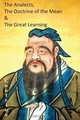 The Analects, The Doctrine of the Mean & The Great Learning, Confucius 