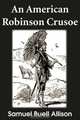 An American Robinson Crusoe, Samuel B. Allison 