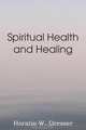 Spiritual Health and Healing, Horatio Dresser 