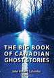 The Big Book of Canadian Ghost Stories, John Robert Colombo 