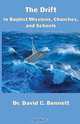 The Drift In Baptist Missions, Churches, and Schools, David C. Bennett 