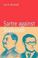Sartre against Stalinism, Ian H. Birchall 