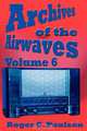 Archives of the Airwaves Vol. 6, Roger C Paulson 