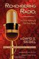 REMEMBERING RADIO, David S. Siegel 