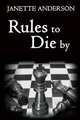 Rules to Die by, Janette Anderson 