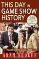 This Day in Game Show History- 365 Commemorations and Celebrations, Vol. 2, Adam Nedeff 