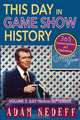 This Day in Game Show History- 365 Commemorations and Celebrations, Vol. 3, Adam Nedeff 